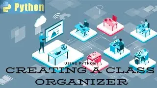Python Project | Build A Class Organizer With Python Part 1 | Code with Efe #8