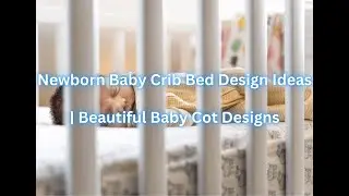 Newborn Baby Crib Bed Design Ideas | Beautiful Baby Cot Designs | Modern toddler beds Design Ideas