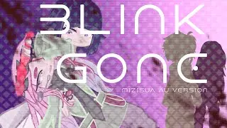 BLINK GONE -  MIZISUA | ALIEN STAGE AU