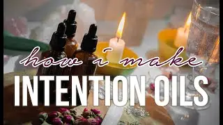 ✧ How I make intention oils (and how you can do it yourself)
