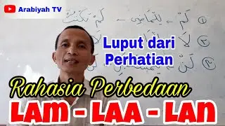 Rahasia Perbedaan antara Lam - Laa - Lan || Luput dari Perhatian