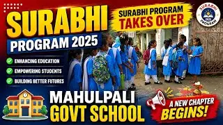 SURABHI Program 2025 | SURABHI Program Takes Over Mahulpali Govt School