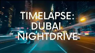 Dubai Night Drive - TimeLapse - 4K