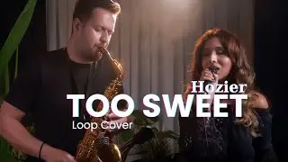 Hozier - Too Sweet Loop Cover by Eda&Onur