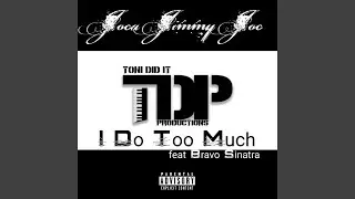 I Do Too Much