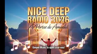 [Nice Deep Radio ] As Portas do Amanhã: Deep House  Music to Uplitf Your Soul [2026]