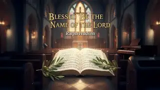 Blessed Be The Name Of The Lord by Ralph Hudson. Beautiful Piano. Congregational sing-a-long.