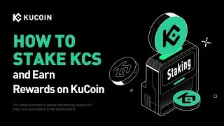 How to Stake KCS and Earn Rewards on KuCoin