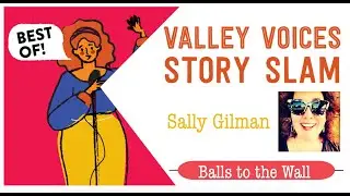 'Balls to the Wall' by Sally Galman | Valley Voices Story Slam: Best Of