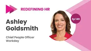 Ep 149: Embracing Skills in Hiring With Workday Chief People Officer Ashley Goldsmith