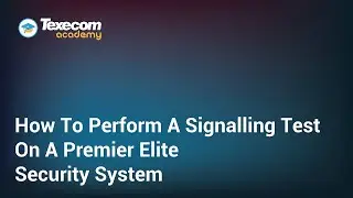 How To Perform A Signalling Test On A Premier Elite Security System