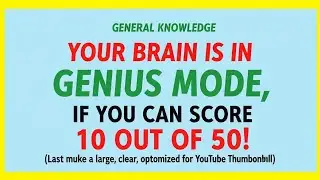 YOUR BRAIN IS IN GENIUS MODE! Can You Score 10 Out Of 50? | General Knowledge Quiz