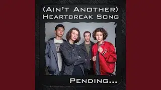[Ain't Another] Heartbreak Song