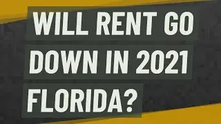 Will rent go down in 2021 Florida?