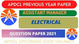 APDCL ASSISTANT MANAGER ELECTRICAL 2021 QUESTION PAPER WITH ANSWER!!! PRAVIOUS YEAR QUESTION PAPER!!