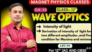 12th ll L04 ll intensity of light ll Maxima and minima ll Wave Optics ll By. Dileep sir.
