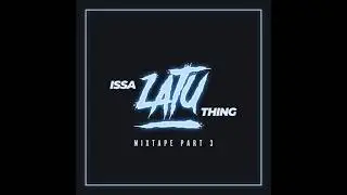 ISSA LATU THING MIXTAPE PART 3