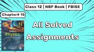 Solutions of Chapter 15 Assignments | 12th NBF Physics | FBISE 2025