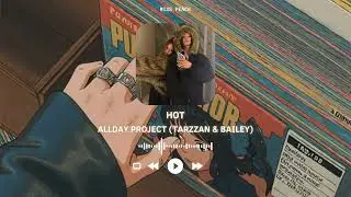 ALLDAY PROJECT (TARZZAN & BAILEY) - 'HOT' | LYRIC AUDIO