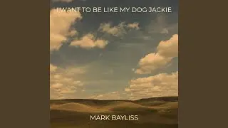 I Want to Be Like My Dog Jackie