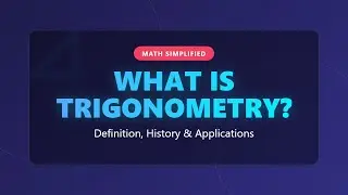 What is Trigonometry? Definition, History & Real-World Applications