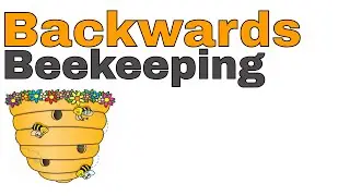 Backwards Beekeeping?!?