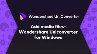 Add Media Files - Wondershare UniConverter (Win) User Guide