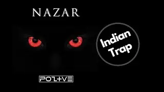 NAZAR - Poztve | [Indian Trap Music]