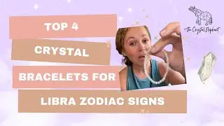 Top 4 Crystal Bracelets for Libra Zodiac Signs