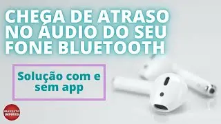 COMO TIRAR ATRASO DO FONE BLUETOOTH TWS