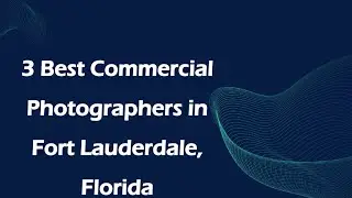 3 Best Commercial Photographers in Fort Lauderdale, Florida | Commercial Photographers