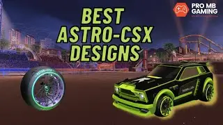 Best Astro-CSX Designs- Rocket League