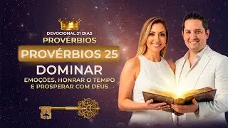 📖 PROV&Eacute;RBIOS 25 | Sabedoria para Dominar Emo&ccedil;&otilde;es, Honrar o Tempo e Prosperar com Deus