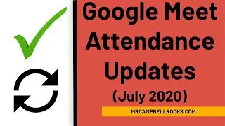 Google Meet Attendance (July 2020 Updates) @AllanCaughey Version