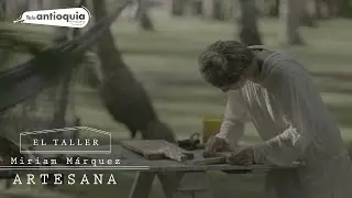 El Taller | Miriam Márquez: Artesana con madera salada | Teleantioquia