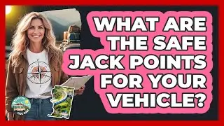 What Are The Safe Jack Points For Your Vehicle?
