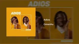 Omenihu - Adios (Official Audio)