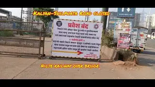 Kalyan-ShilPhata Road Closed | Nilje Railway Over Bridge Closed | XperiaMall Road Update | Dombivli