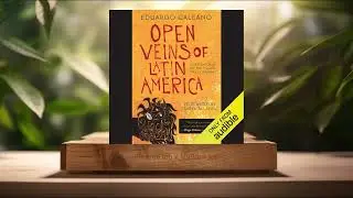 [Review] Open Veins of Latin America (Eduardo Galeano) Summarized