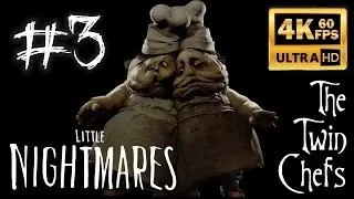 Little Nightmares - walkthrough #3 - The Twin Chefs - Ultra HD 4K 60fps gameplay - NO COMMENTARY -