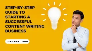 Step by step guide to starting a successful content writing business