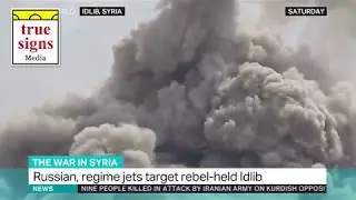 Latest on the Battle for Idlib (SUMMER 2018)