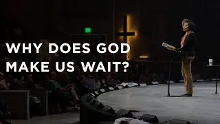 Why Does God Make Us Wait?