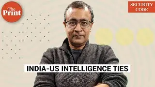 'India-US relationship has survived darker times. Intelligence ties bind us together'