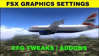 FSX Enhanced Graphics Settings | Ultra Realism | Flight Simulator Display Tweaks | Config Change
