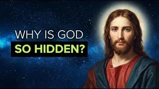 Why isn't God's existence more obvious to us?