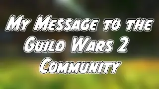 Guild Wars 2 Community... Let's Talk