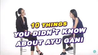 10 things you didn't know about Ayu Gani