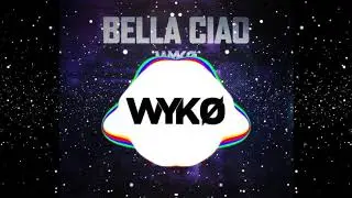 Bella Ciao (WYKO Remix)
