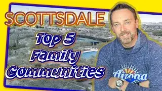 5 Family Friendly Scottsdale Neighborhoods - Living in Scottsdale AZ -Scottsdale Arizona Real Estate
